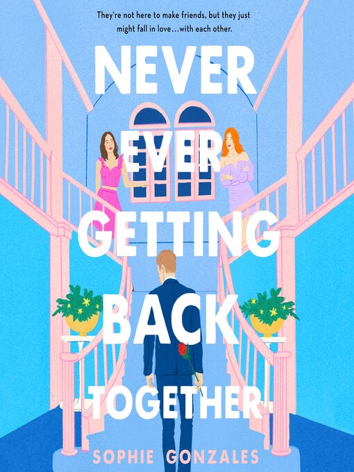 Title details for Never Ever Getting Back Together by Sophie Gonzales - Available